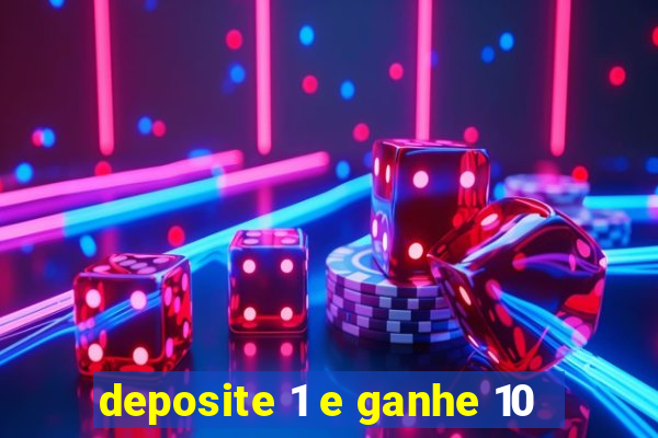 deposite 1 e ganhe 10